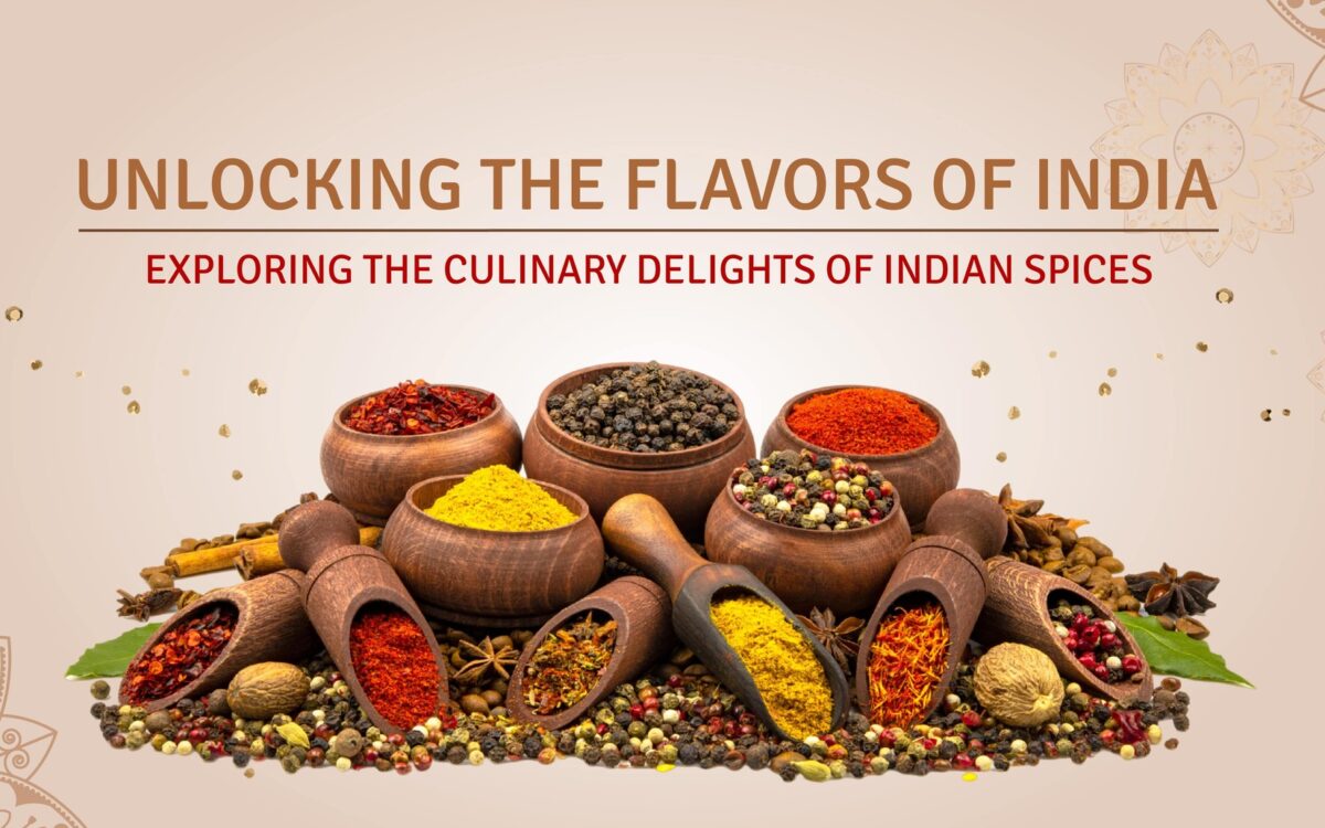 Unlocking the Flavors of India: Exploring the Culinary Delights of Indian Spices